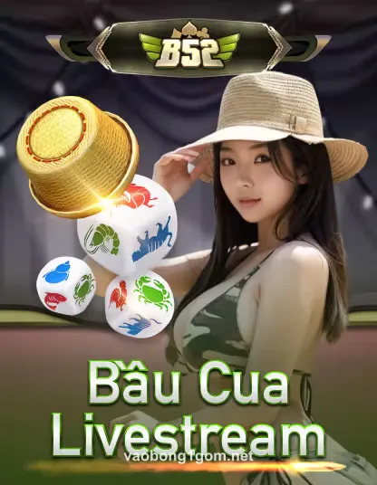B52 Bầu Cua Livestream Portrait